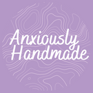 Anxiously Handmade